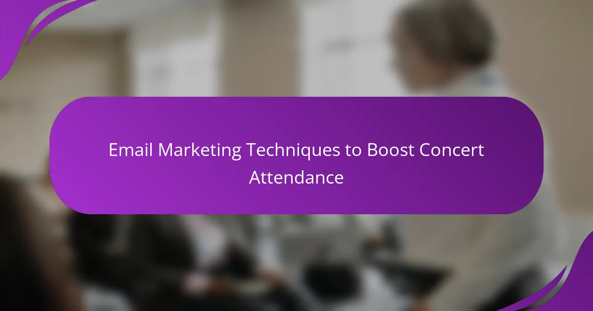 Email Marketing Techniques to Boost Concert Attendance