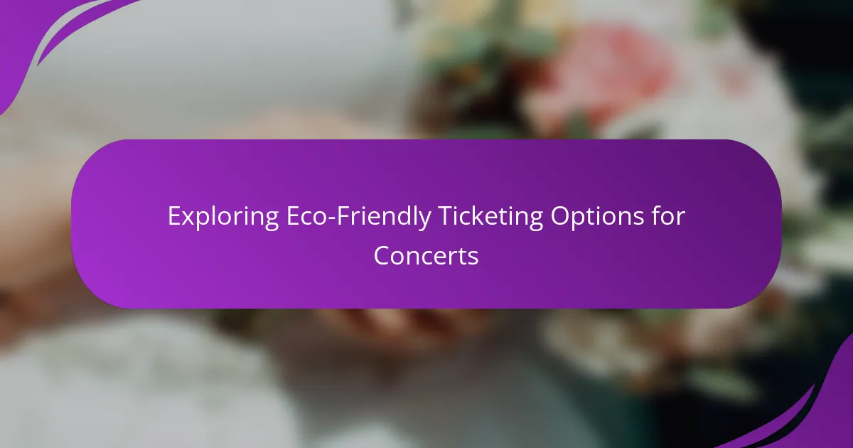 Exploring Eco-Friendly Ticketing Options for Concerts