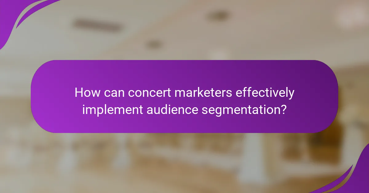 How can concert marketers effectively implement audience segmentation?