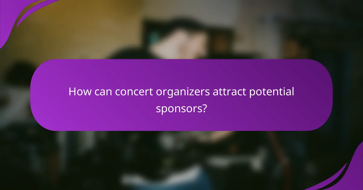 How can concert organizers attract potential sponsors?