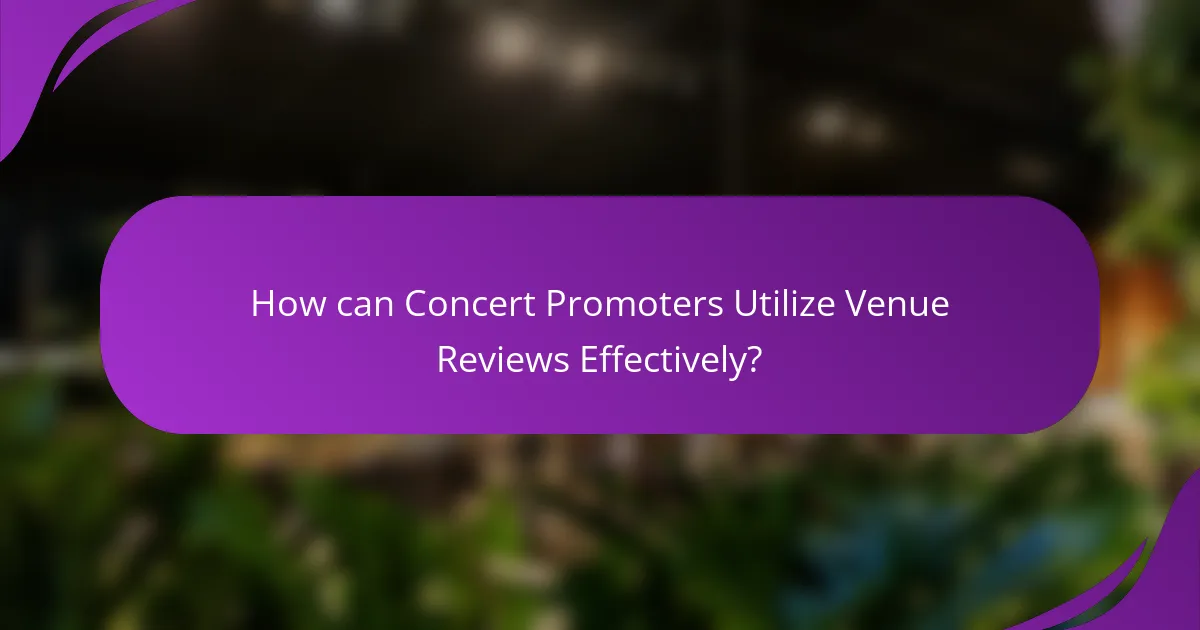 How can Concert Promoters Utilize Venue Reviews Effectively?