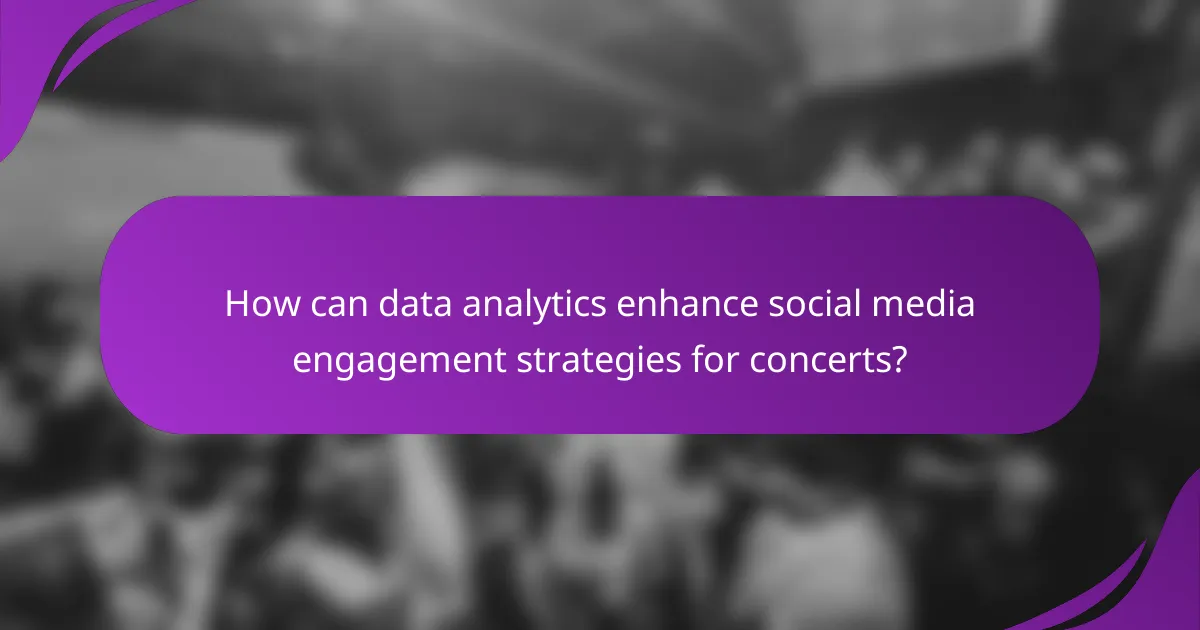 How can data analytics enhance social media engagement strategies for concerts?