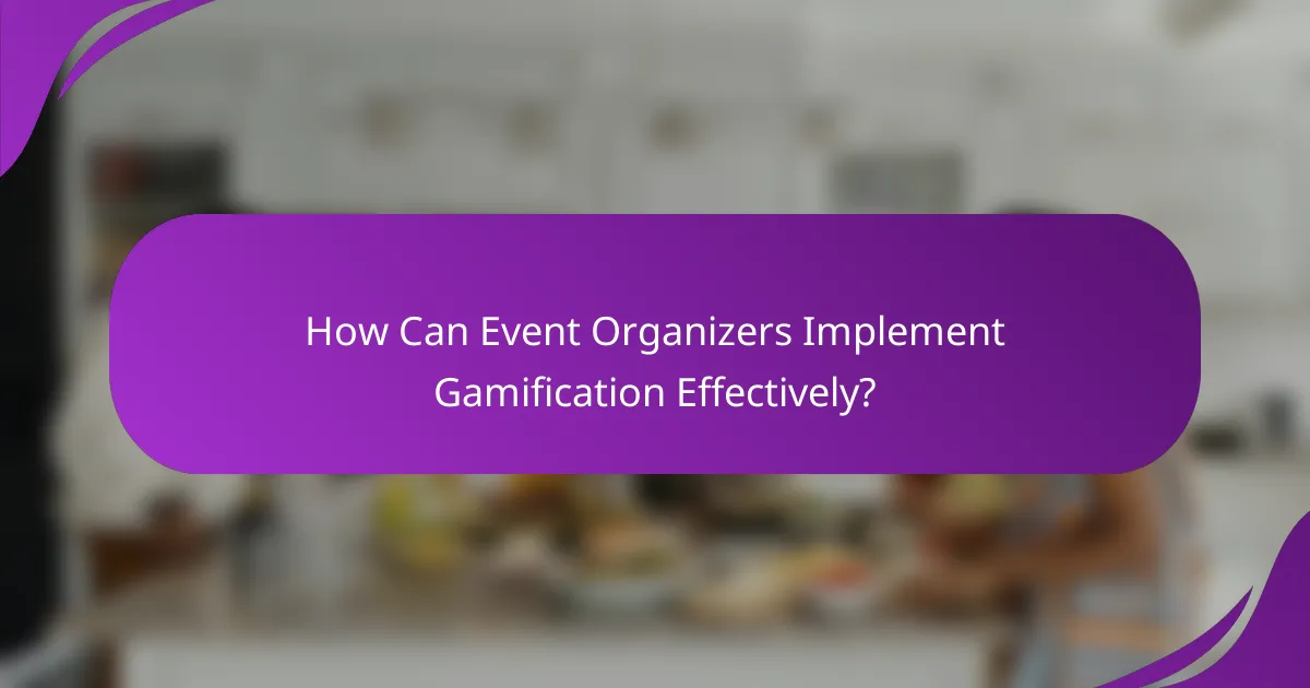 How Can Event Organizers Implement Gamification Effectively?