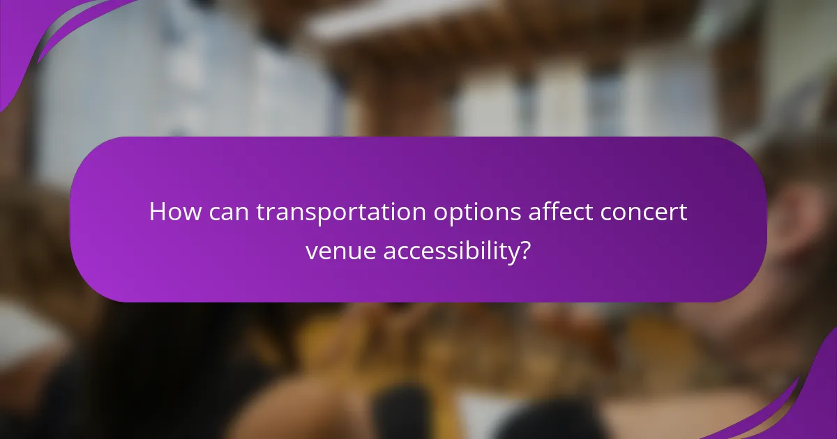 How can transportation options affect concert venue accessibility?