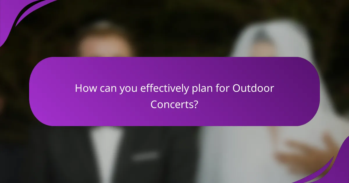 How can you effectively plan for Outdoor Concerts?