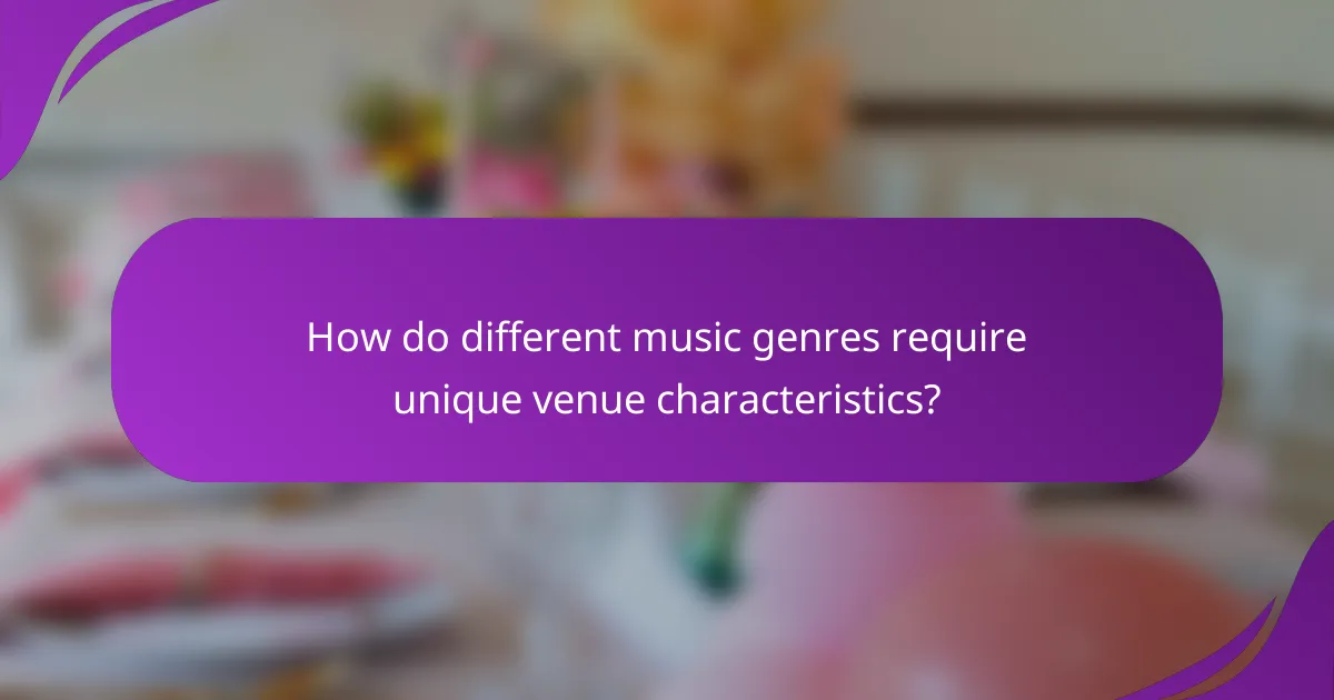 How do different music genres require unique venue characteristics?
