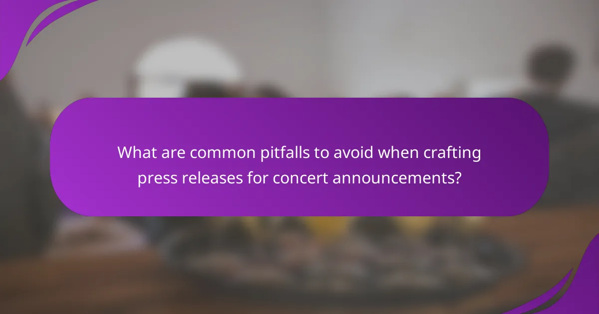 What are common pitfalls to avoid when crafting press releases for concert announcements?