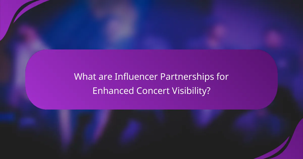 What are Influencer Partnerships for Enhanced Concert Visibility?