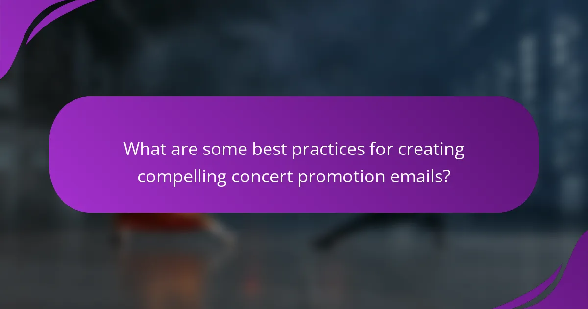 What are some best practices for creating compelling concert promotion emails?