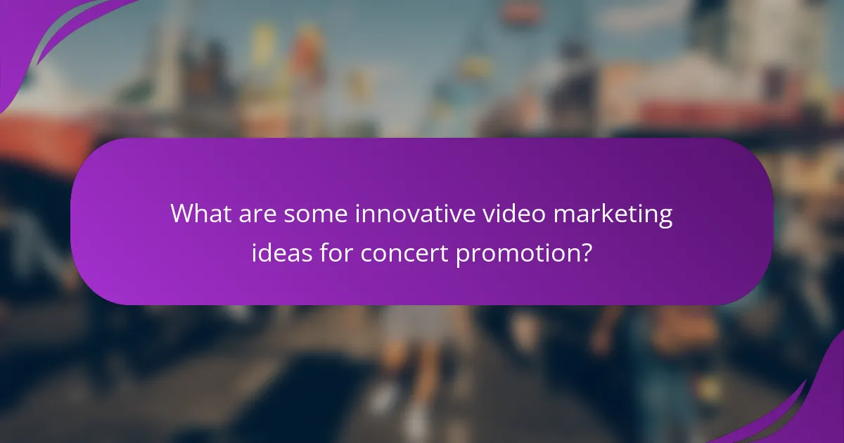 What are some innovative video marketing ideas for concert promotion?