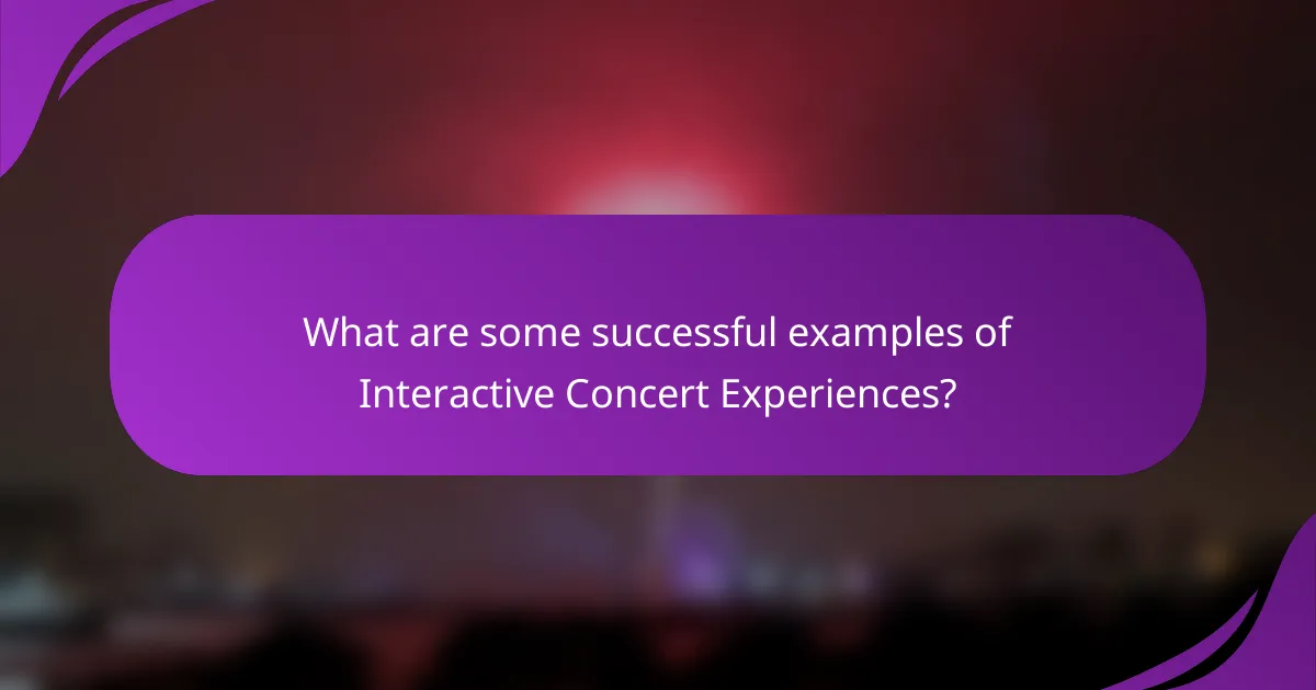 What are some successful examples of Interactive Concert Experiences?