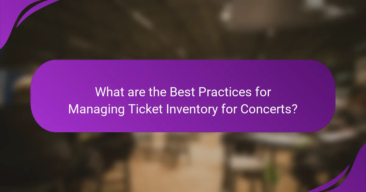 What are the Best Practices for Managing Ticket Inventory for Concerts?