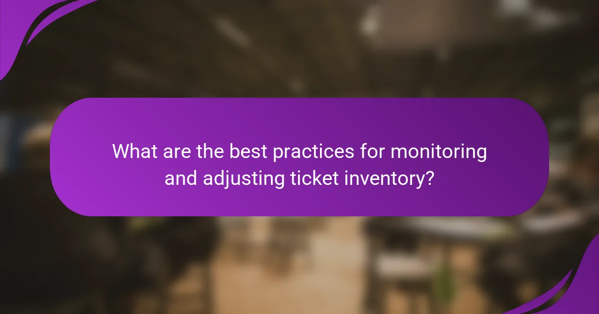 What are the best practices for monitoring and adjusting ticket inventory?