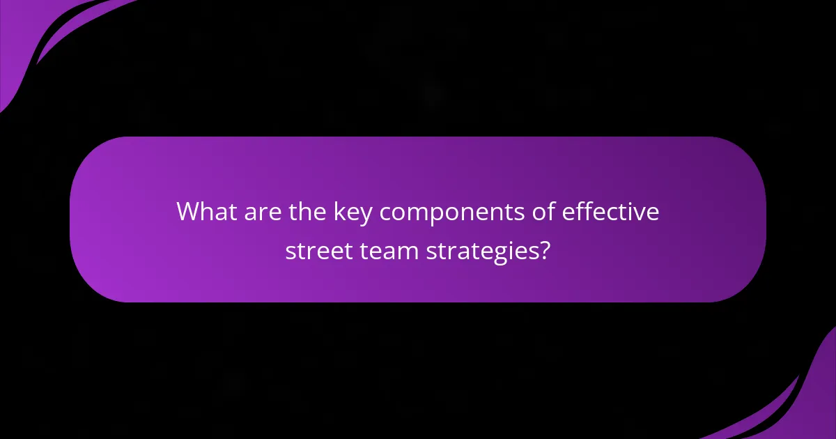 What are the key components of effective street team strategies?