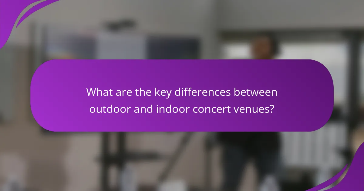 What are the key differences between outdoor and indoor concert venues?