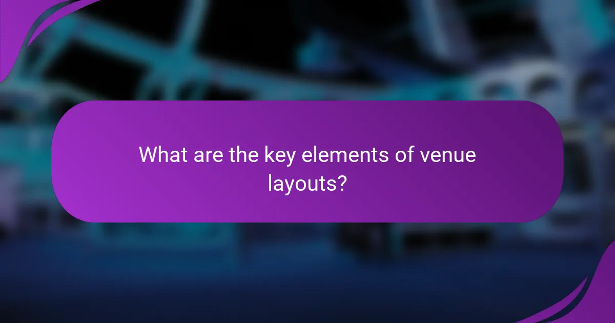 What are the key elements of venue layouts?