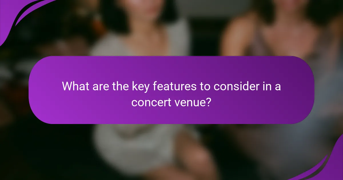 What are the key features to consider in a concert venue?