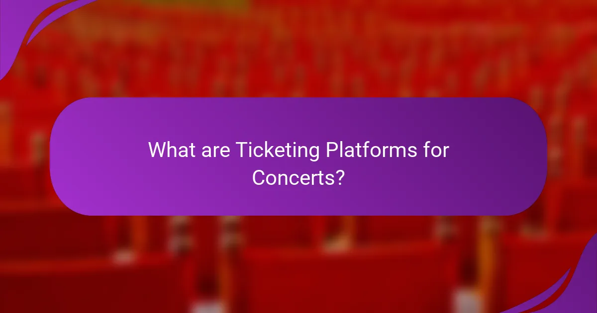 What are Ticketing Platforms for Concerts?