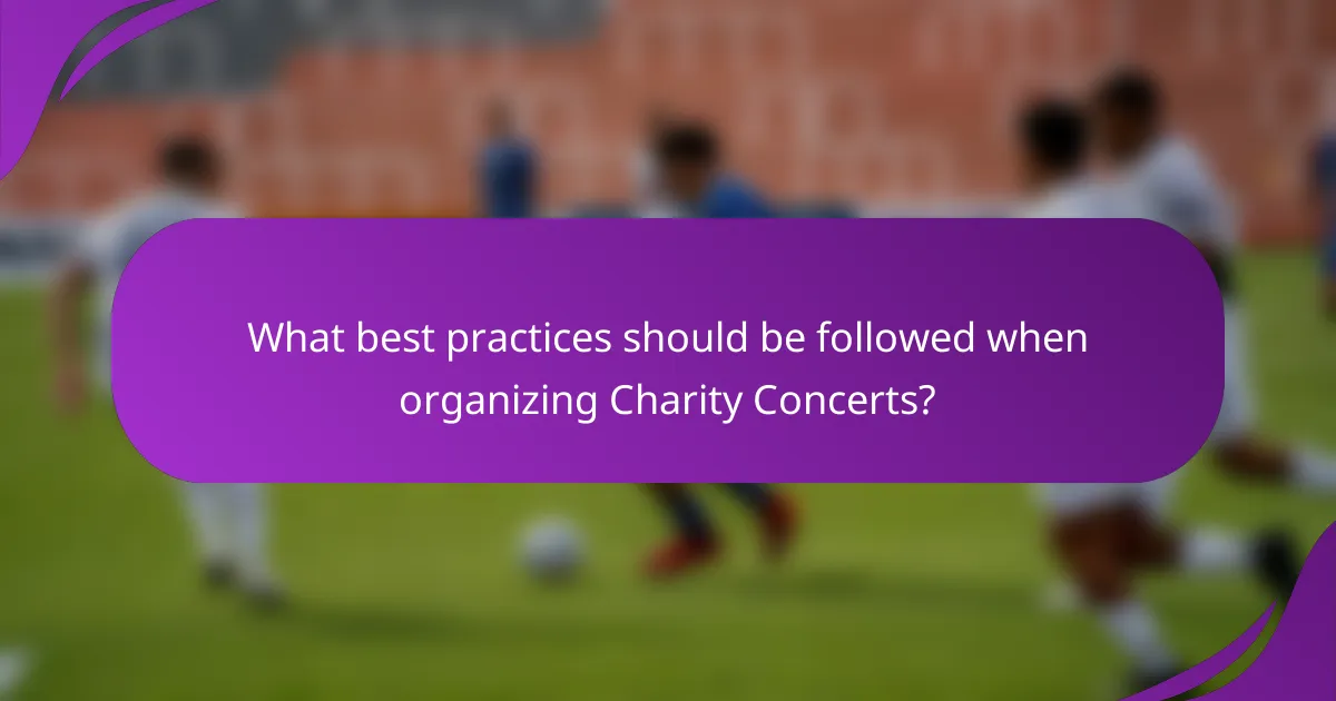 What best practices should be followed when organizing Charity Concerts?