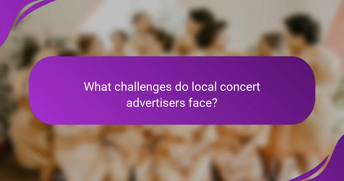 What challenges do local concert advertisers face?