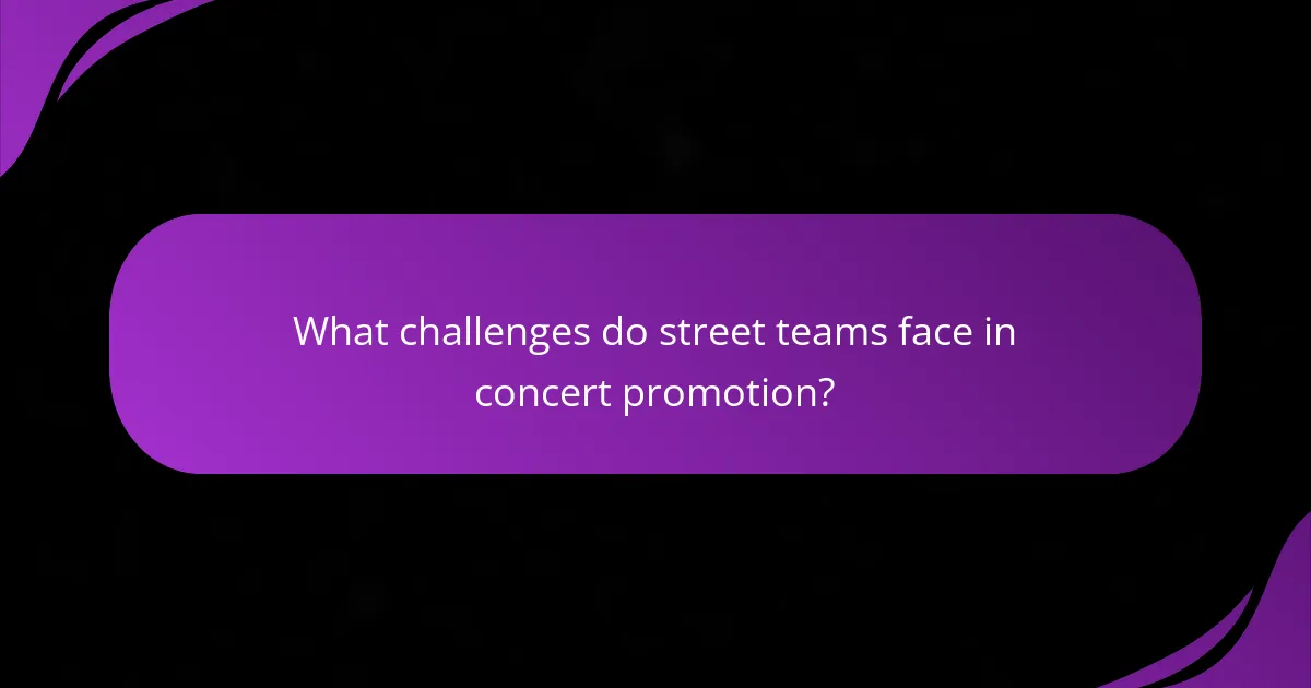 What challenges do street teams face in concert promotion?