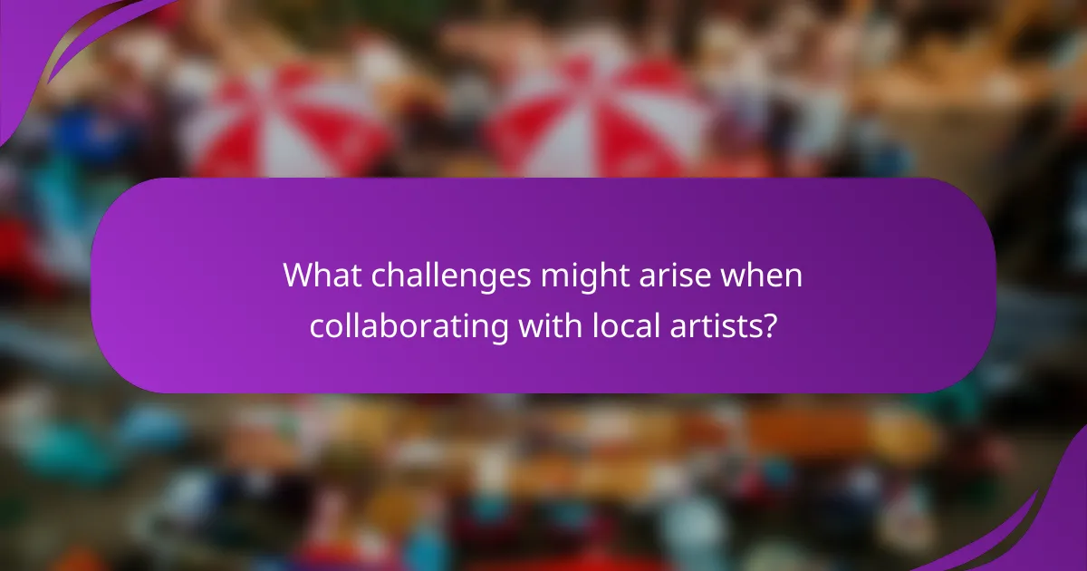 What challenges might arise when collaborating with local artists?