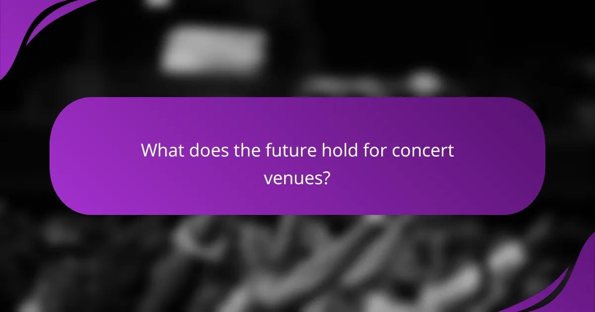 What does the future hold for concert venues?