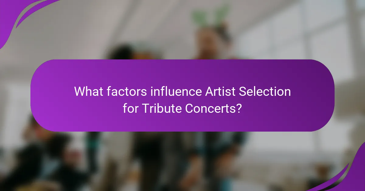 What factors influence Artist Selection for Tribute Concerts?