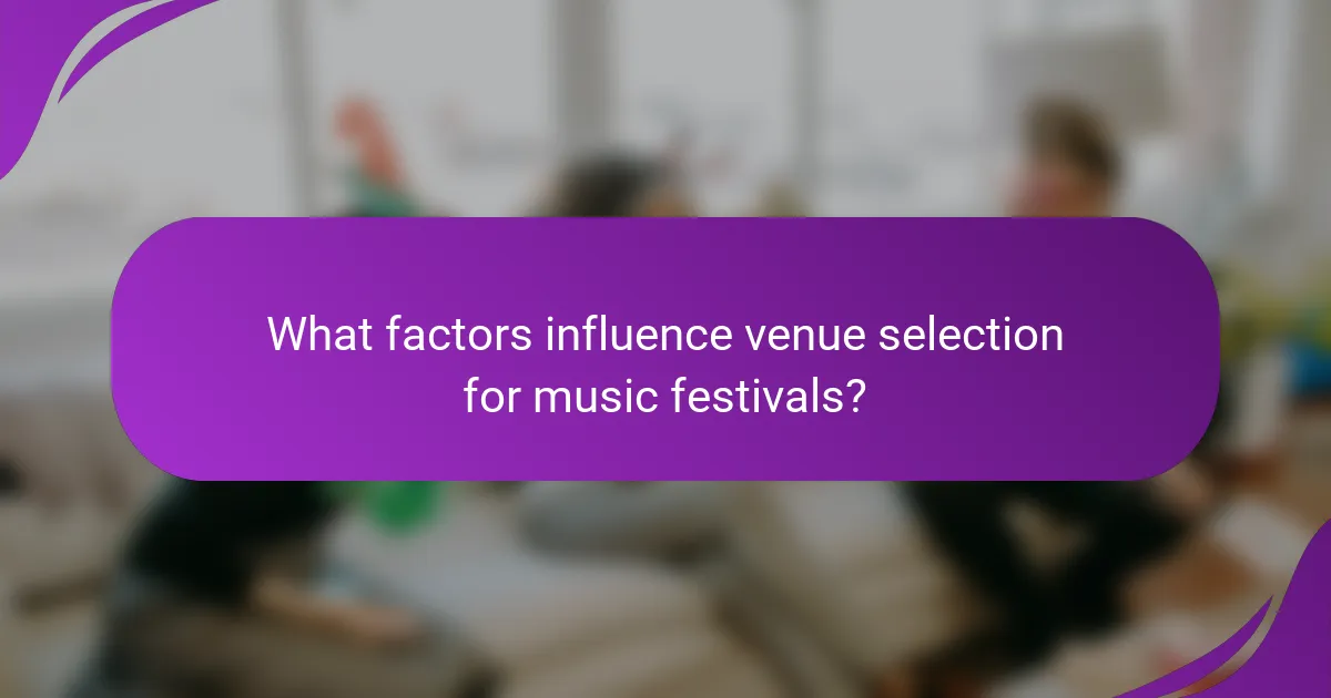 What factors influence venue selection for music festivals?