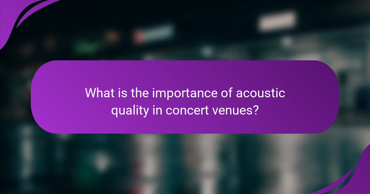 What is the importance of acoustic quality in concert venues?