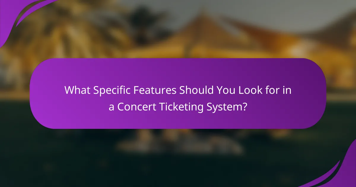 What Specific Features Should You Look for in a Concert Ticketing System?