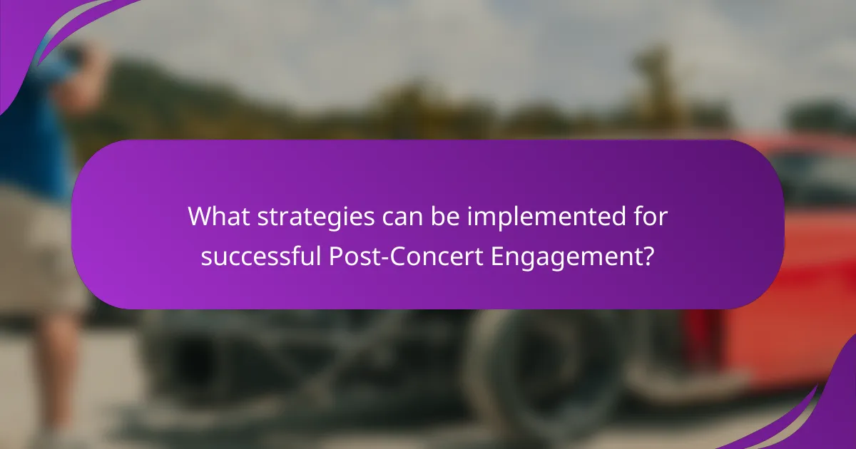 What strategies can be implemented for successful Post-Concert Engagement?